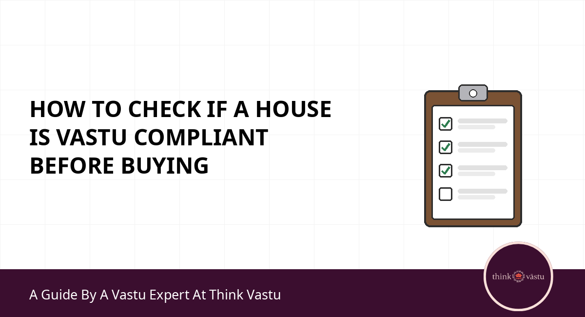 How to Check if a House is Vastu Compliant Before Buying